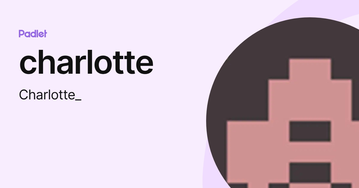 charlotte (Charlotte_) profile | Padlet