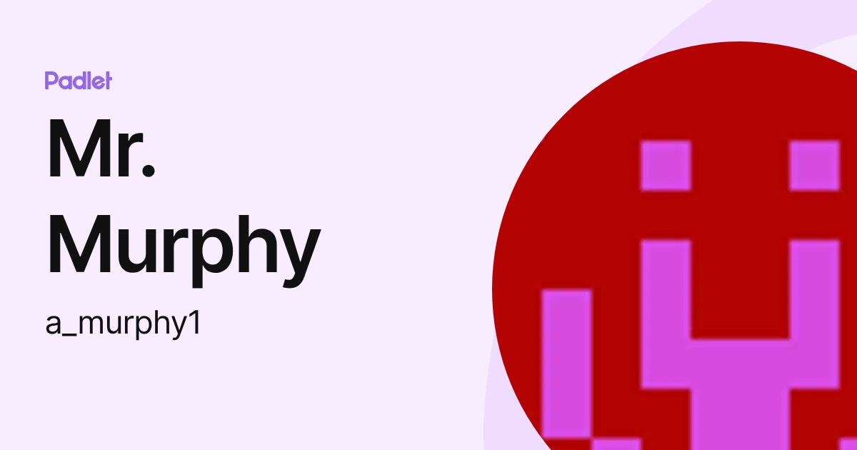 Mr. Murphy (a_murphy1) profile | Padlet