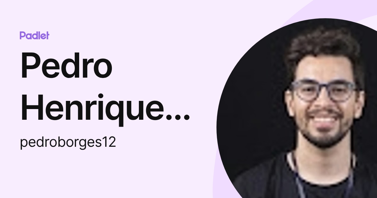 Pedro Henrique de Souza Borges (pedroborges12) profile | Padlet