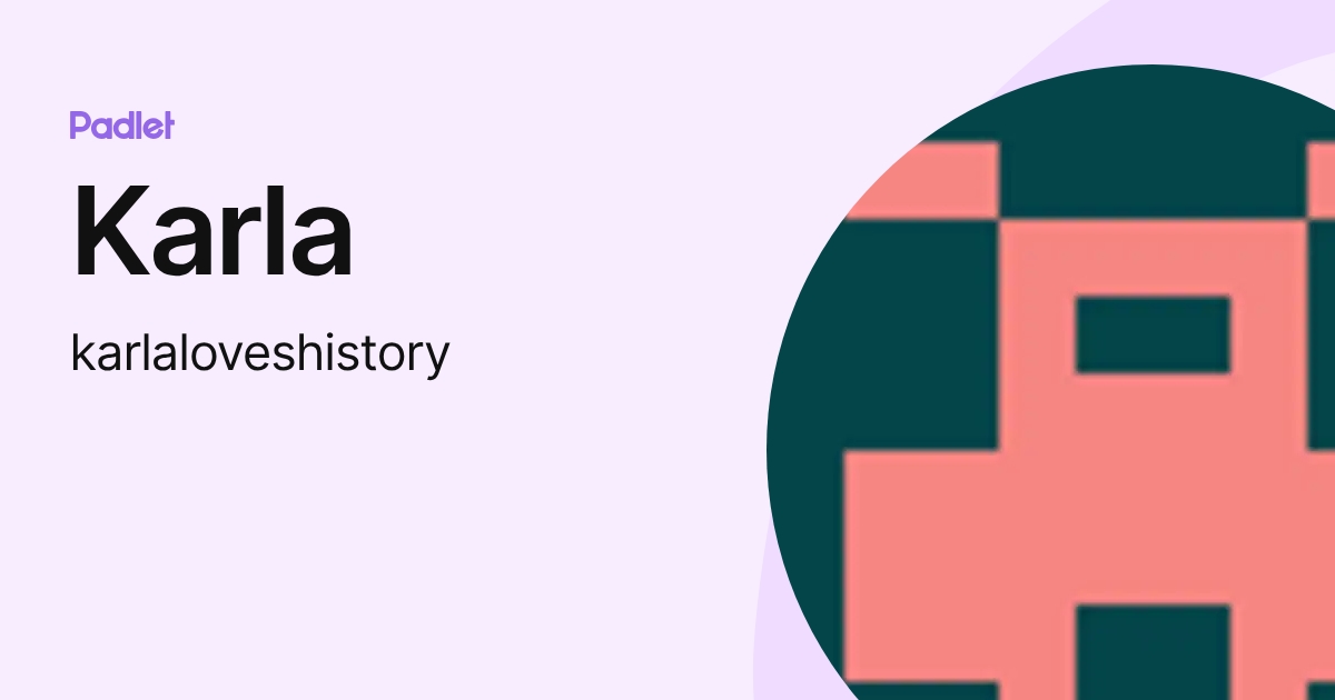 Karla (karlaloveshistory) profile | Padlet