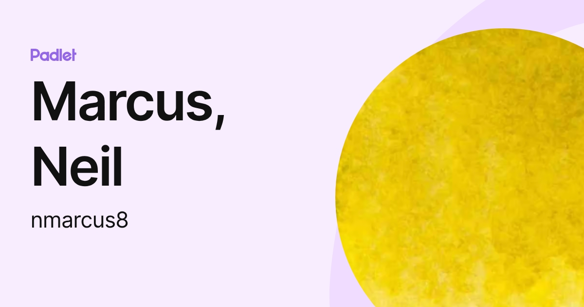 Marcus, Neil (nmarcus8) profile | Padlet