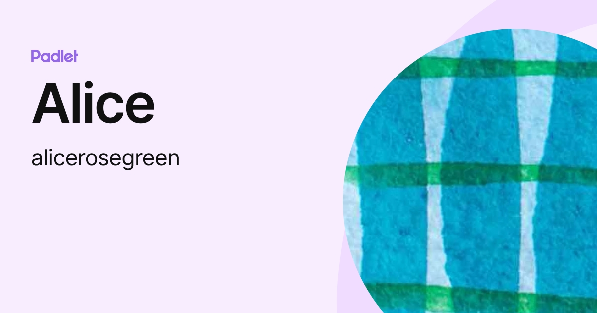 Alice (alicerosegreen) profile | Padlet