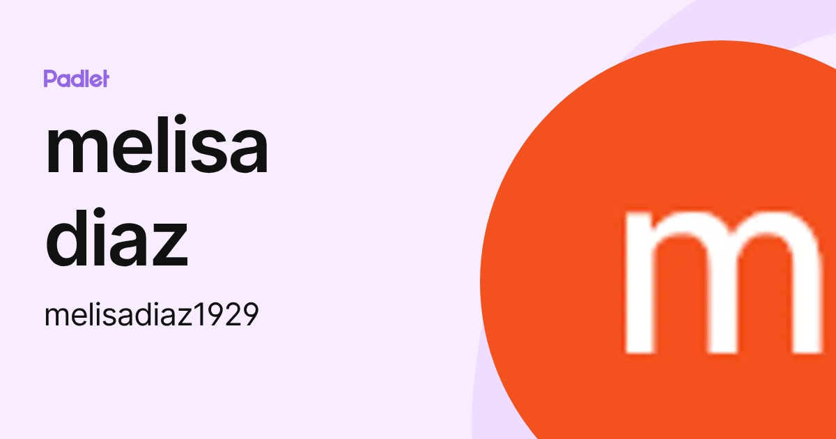 melisa diaz (melisadiaz1929) profile | Padlet