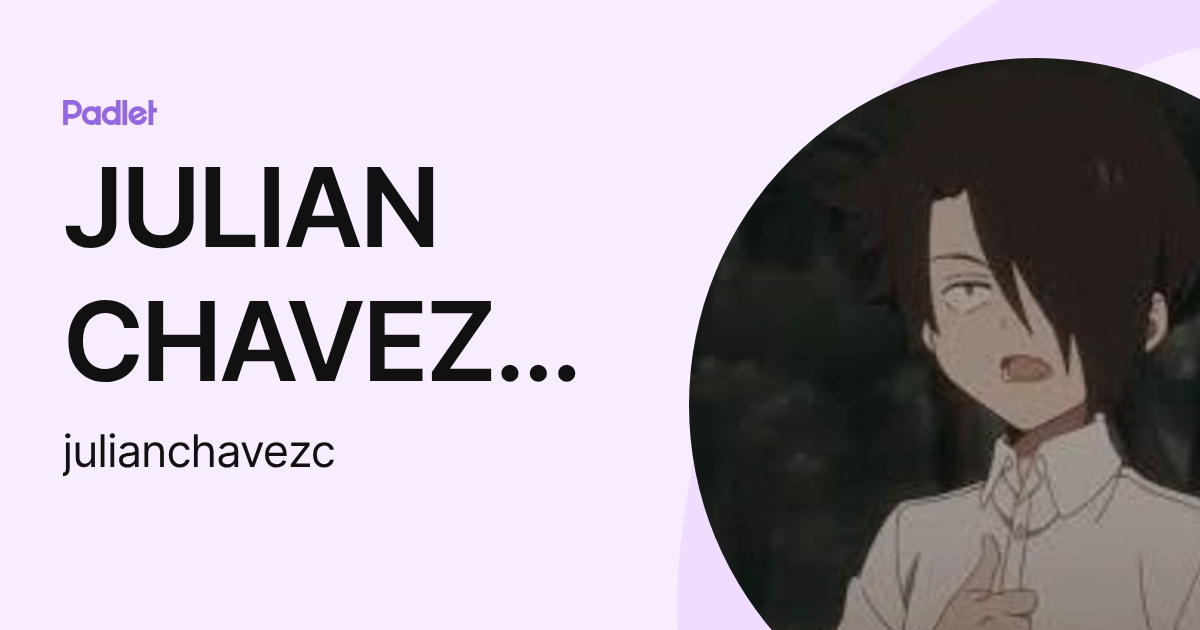 JULIAN CHAVEZ CRUZ (julianchavezc) profile | Padlet