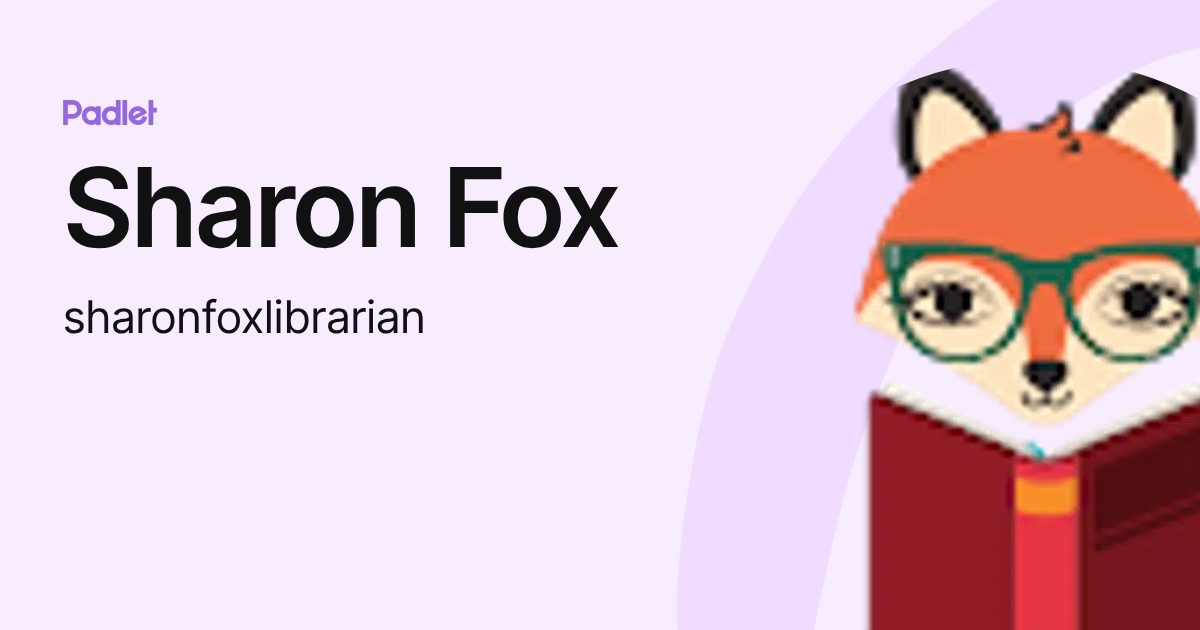 Sharon Fox (sharonfoxlibrarian) profile | Padlet