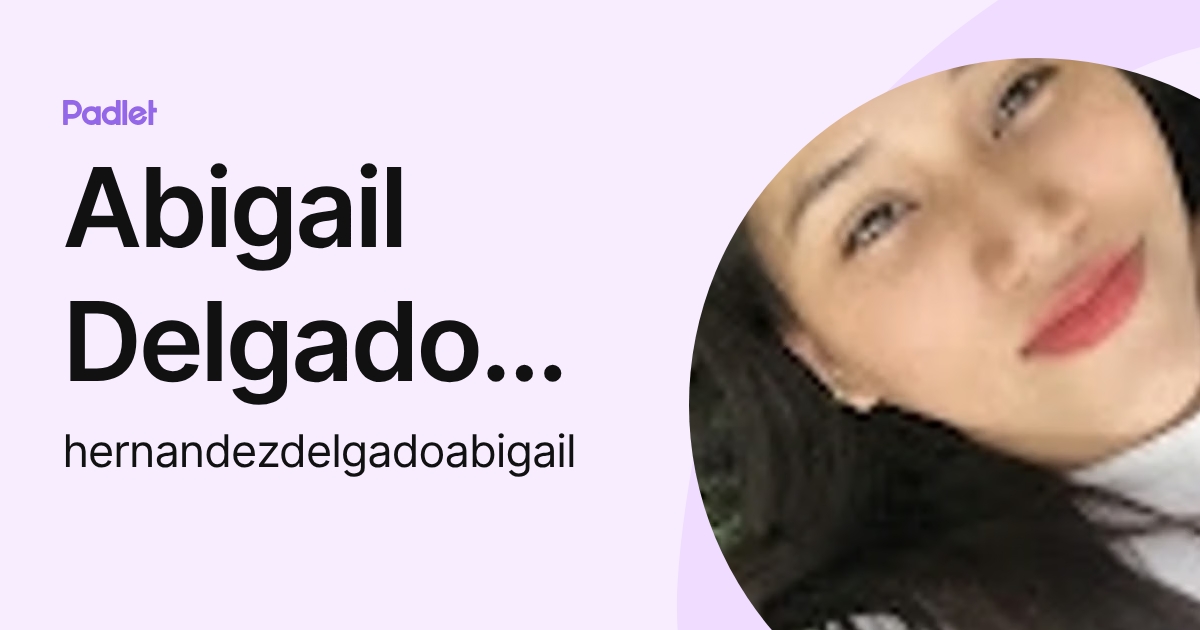 Abigail Delgado Hernández. (hernandezdelgadoabigail) profile | Padlet
