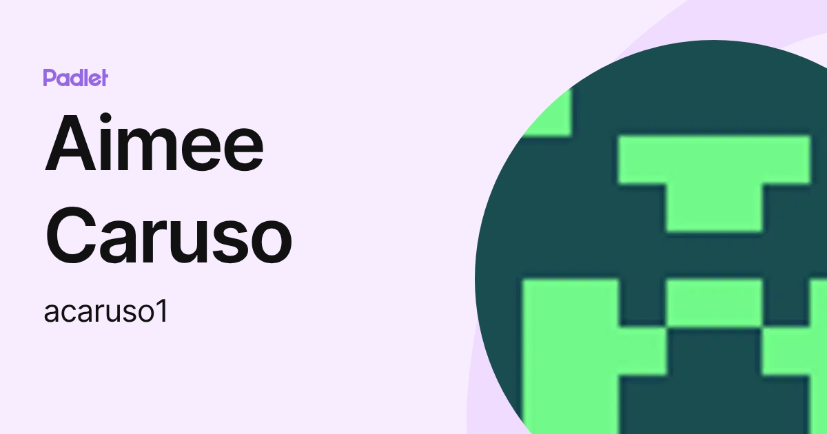 Aimee Caruso (acaruso1) profile | Padlet