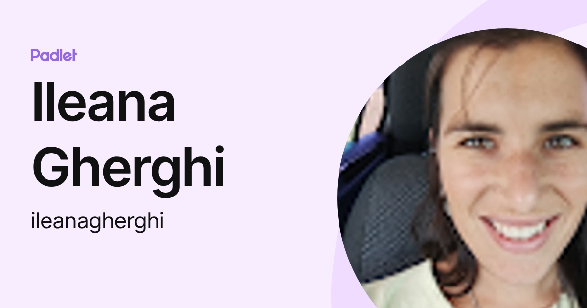 Ileana Gherghi (ileanagherghi) profile | Padlet
