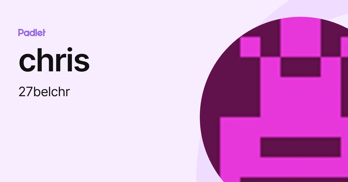 chris (27belchr) profile | Padlet