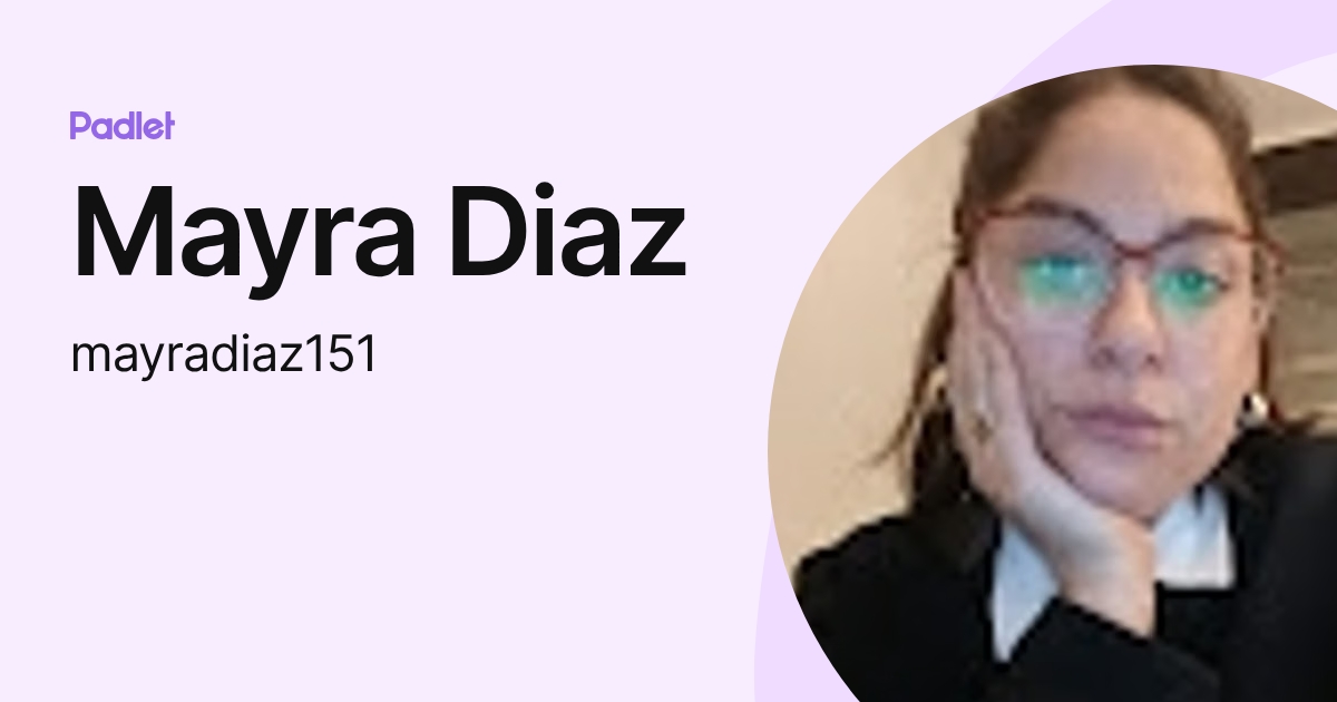Mayra Diaz (mayradiaz151) profile | Padlet