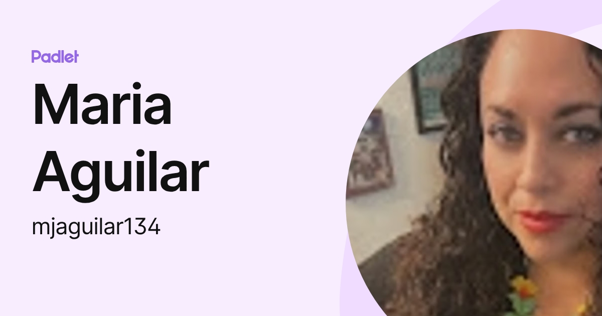 Maria Aguilar (mjaguilar134) profile | Padlet