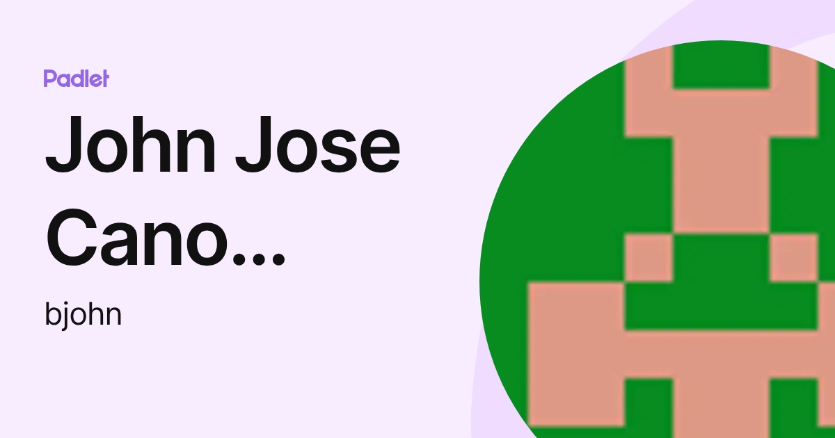 John Jose Cano Barrios (bjohn) profile | Padlet