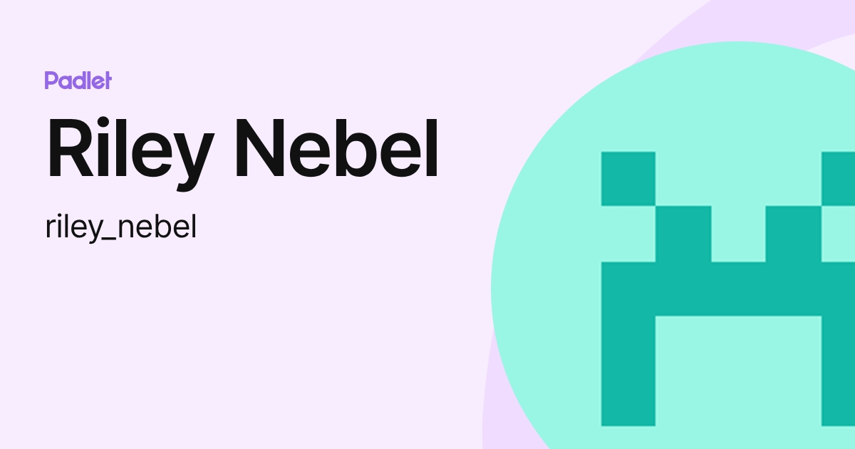 Riley Nebel (riley_nebel) profile | Padlet