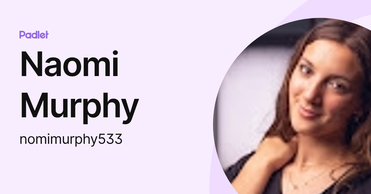 Naomi Murphy (nomimurphy533) profile | Padlet