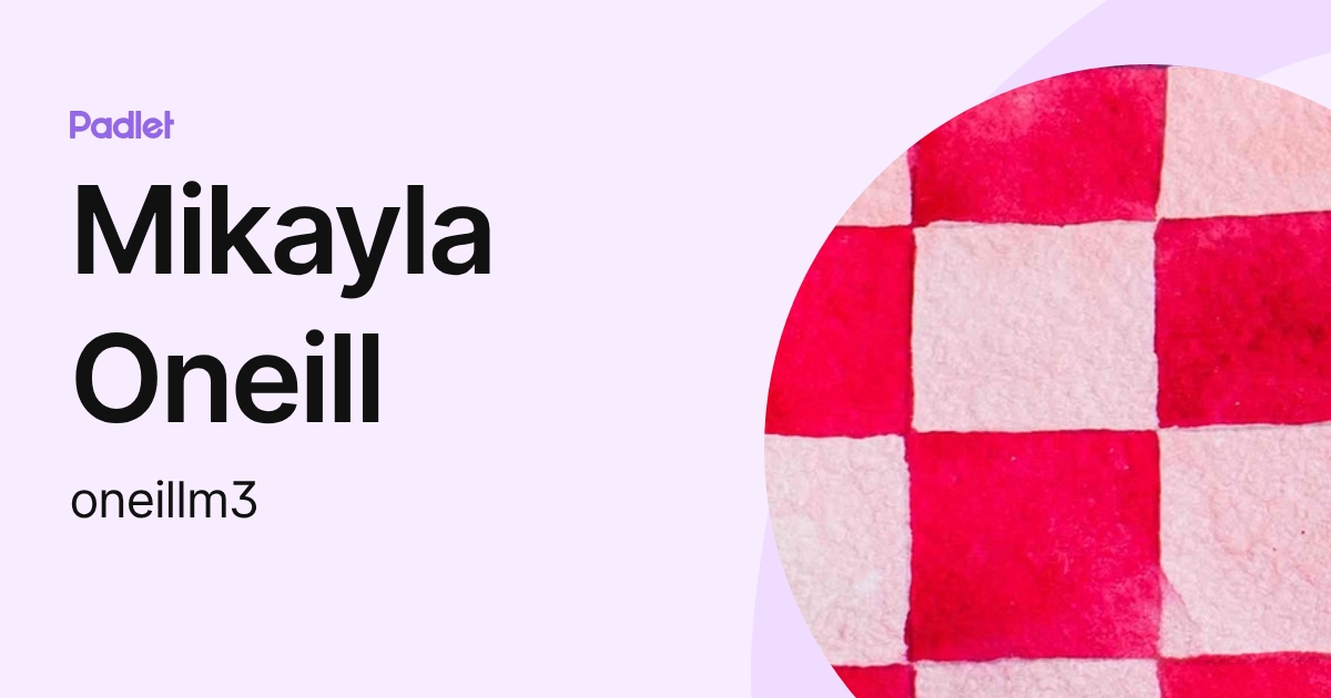 Mikayla Oneill (oneillm3) profile | Padlet
