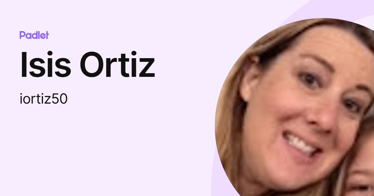Isis Ortiz (iortiz50) profile | Padlet