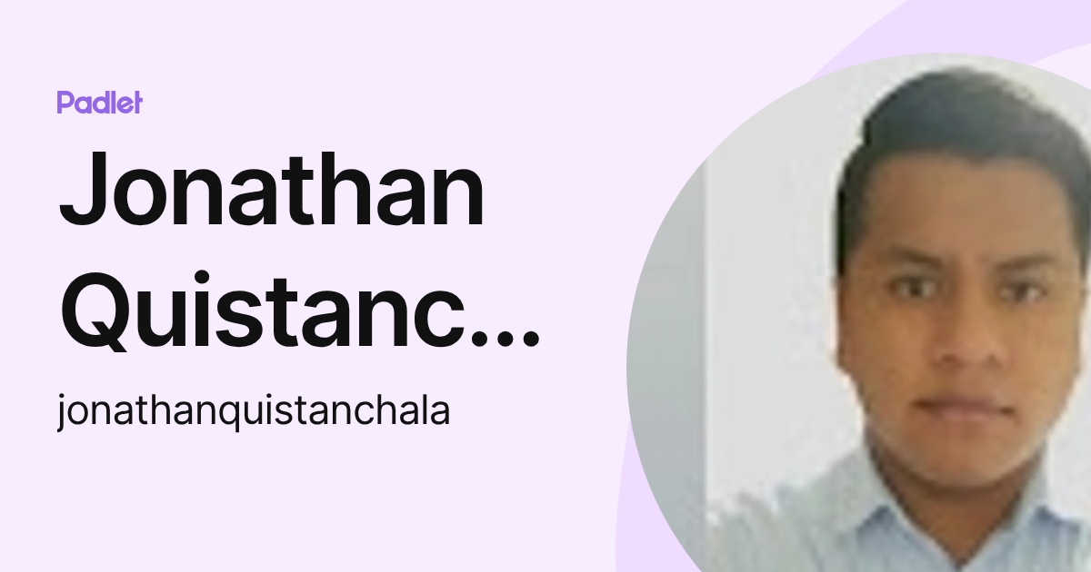 Jonathan Quistanchala (jonathanquistanchala) profile | Padlet