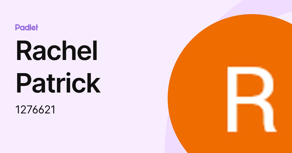 Rachel Patrick (1276621) profile | Padlet