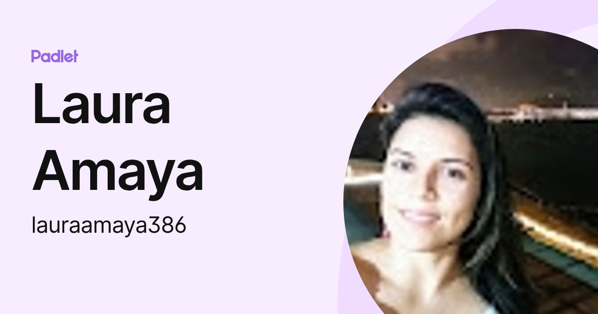 Laura Amaya (lauraamaya386) profile | Padlet