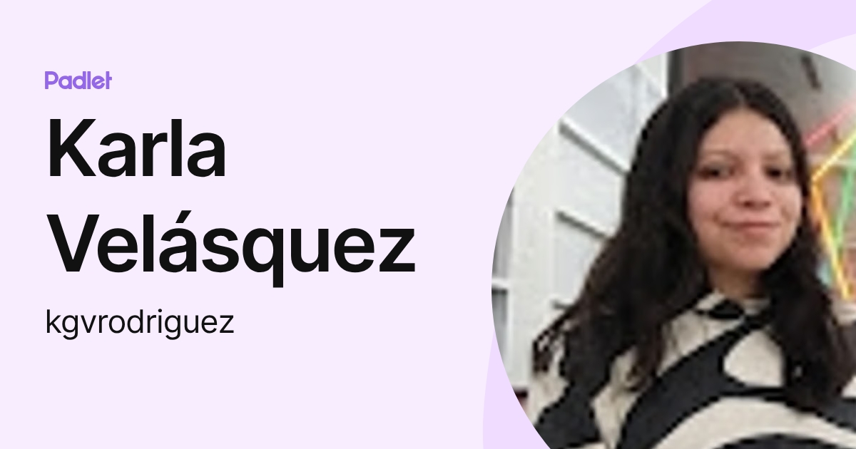 Karla Velásquez (kgvrodriguez) profile | Padlet