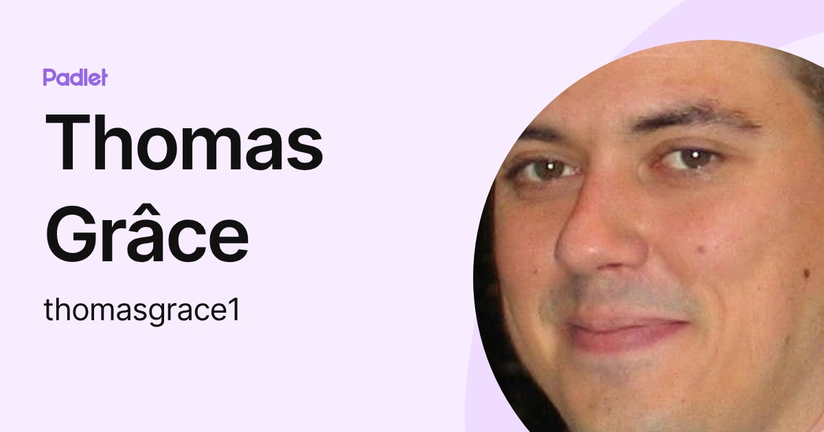 Thomas Grâce (thomasgrace1) profile | Padlet