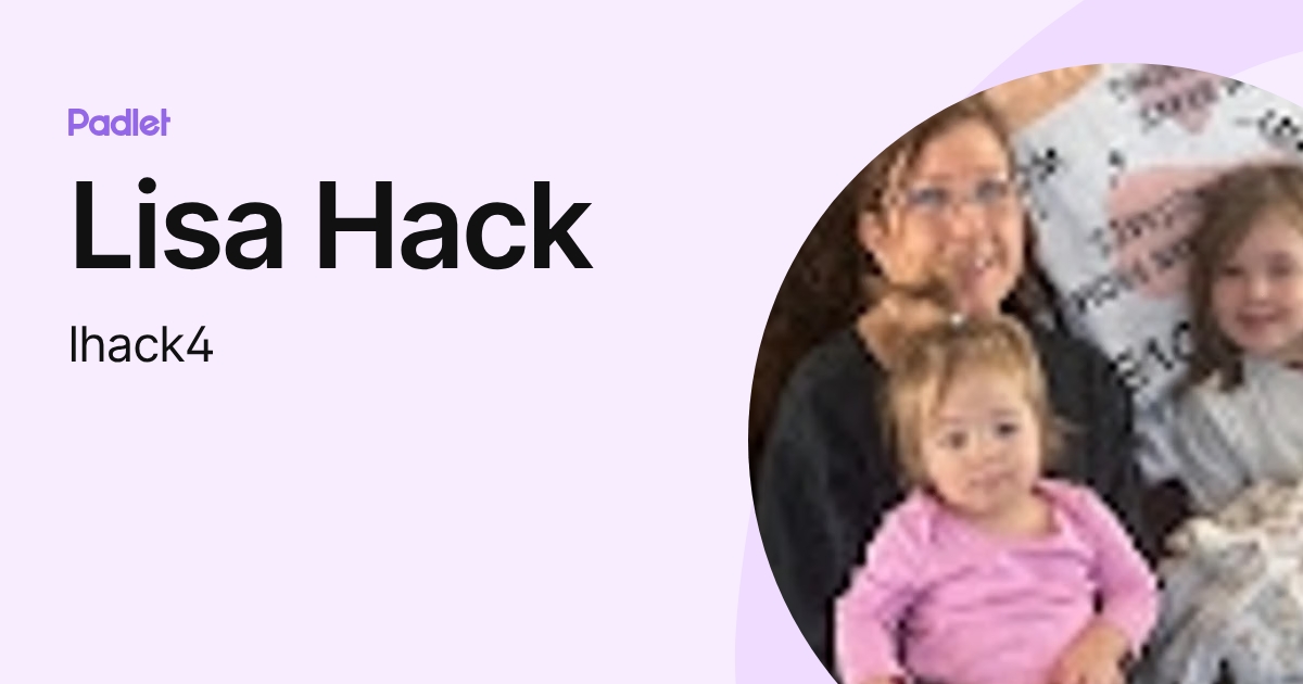 Lisa Hack Lisa Hack (lhack4) profile | Padlet