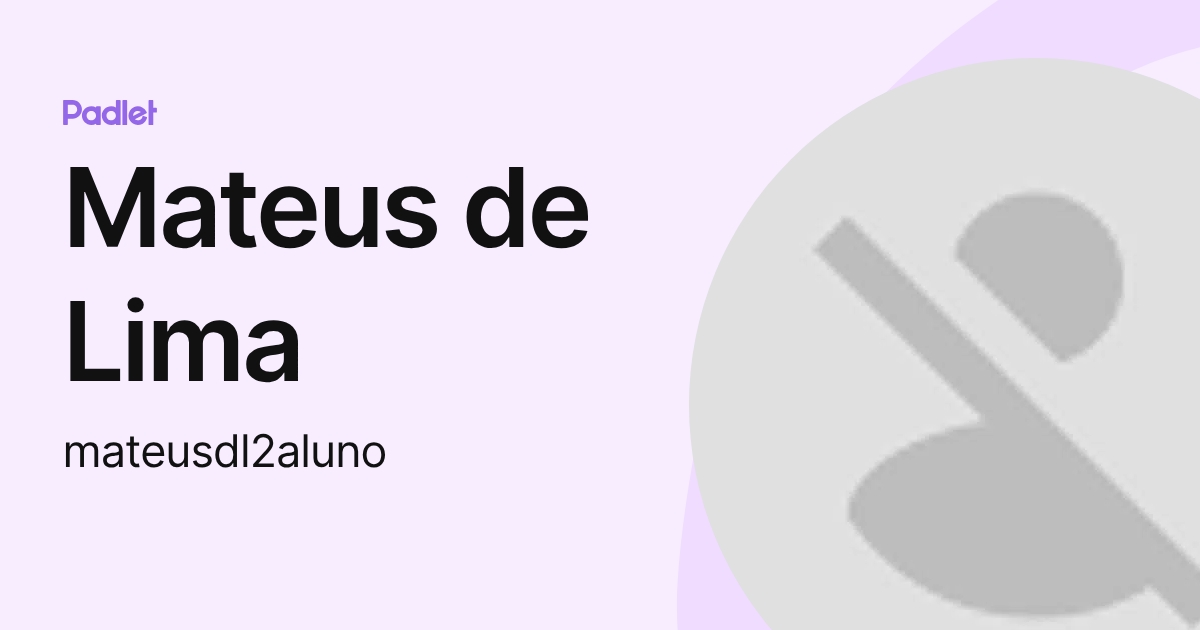 Mateus de Lima (mateusdl2aluno) profile | Padlet