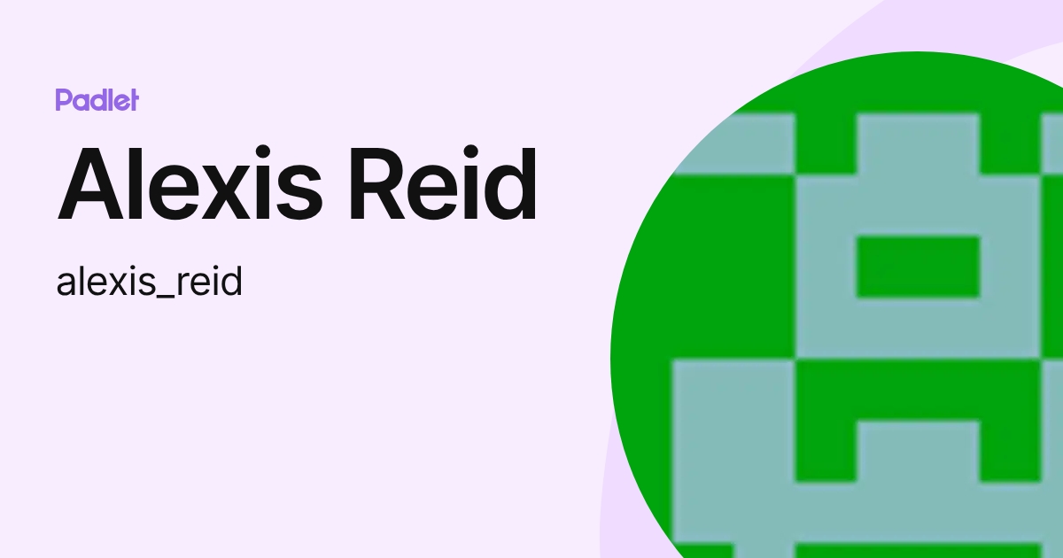 Alexis Reid (alexis_reid) profile | Padlet