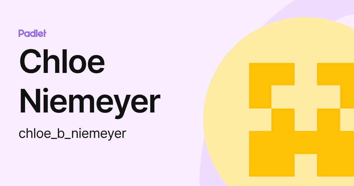 Chloe Niemeyer (chloe_b_niemeyer) profile | Padlet