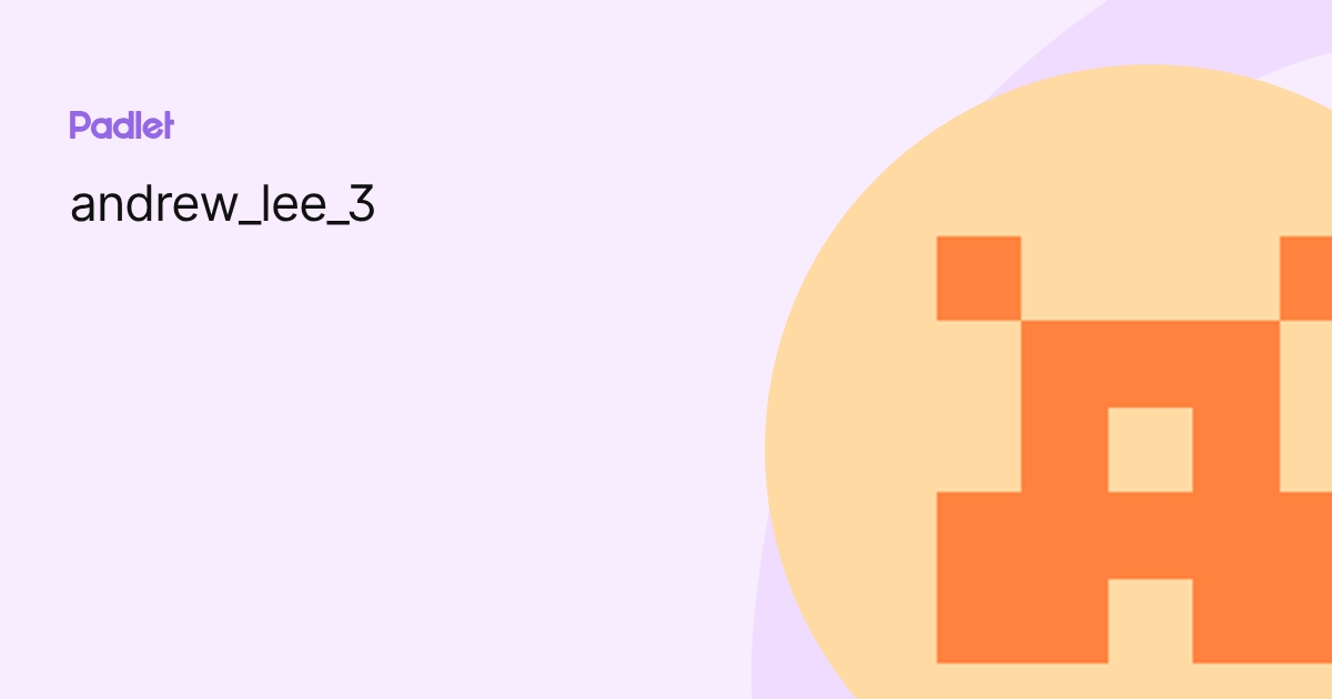 andrew_lee_3 profile | Padlet