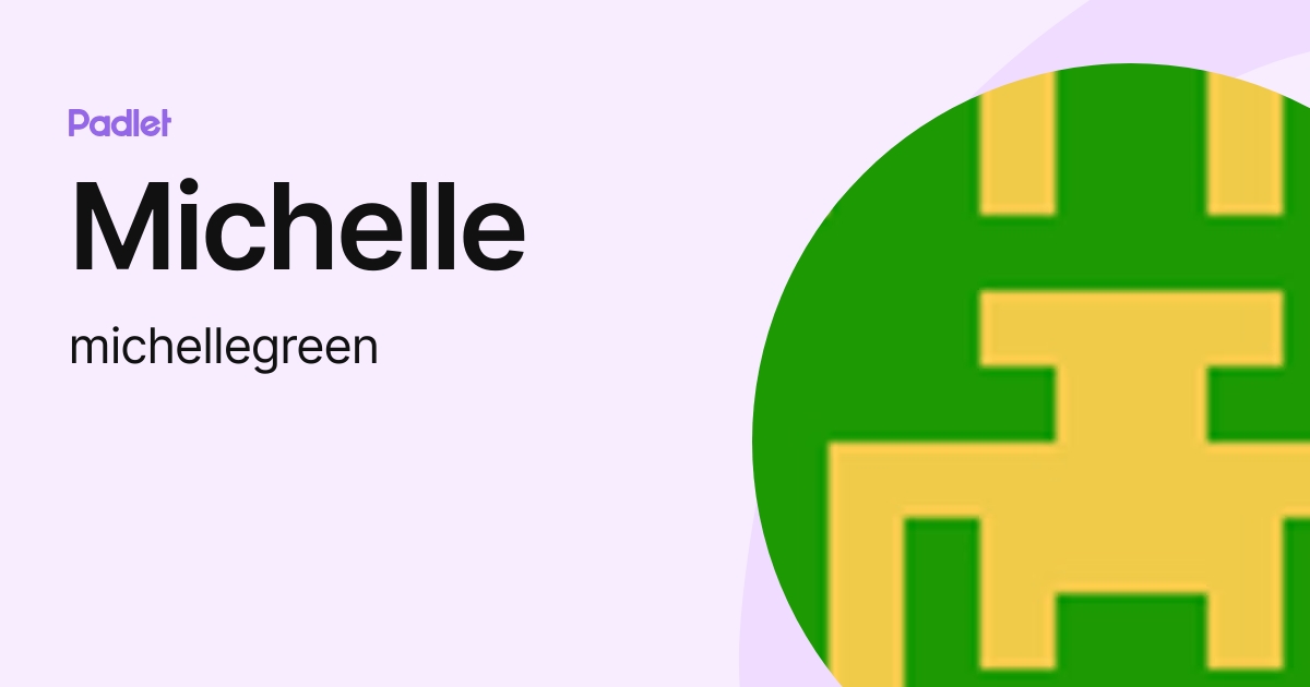 Michelle (michellegreen) profile | Padlet