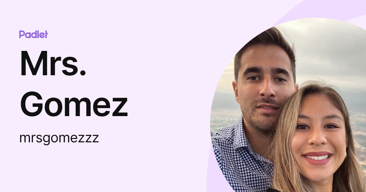 Mrs. Gomez (mrsgomezzz) profile | Padlet