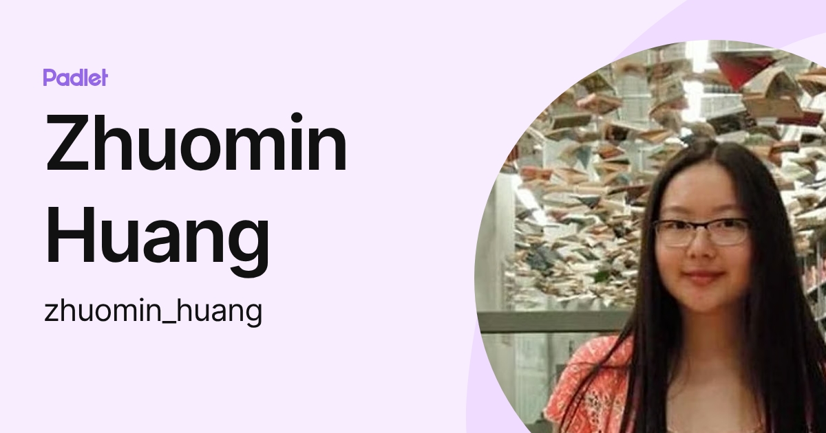 Zhuomin Huang (zhuomin_huang) profile | Padlet