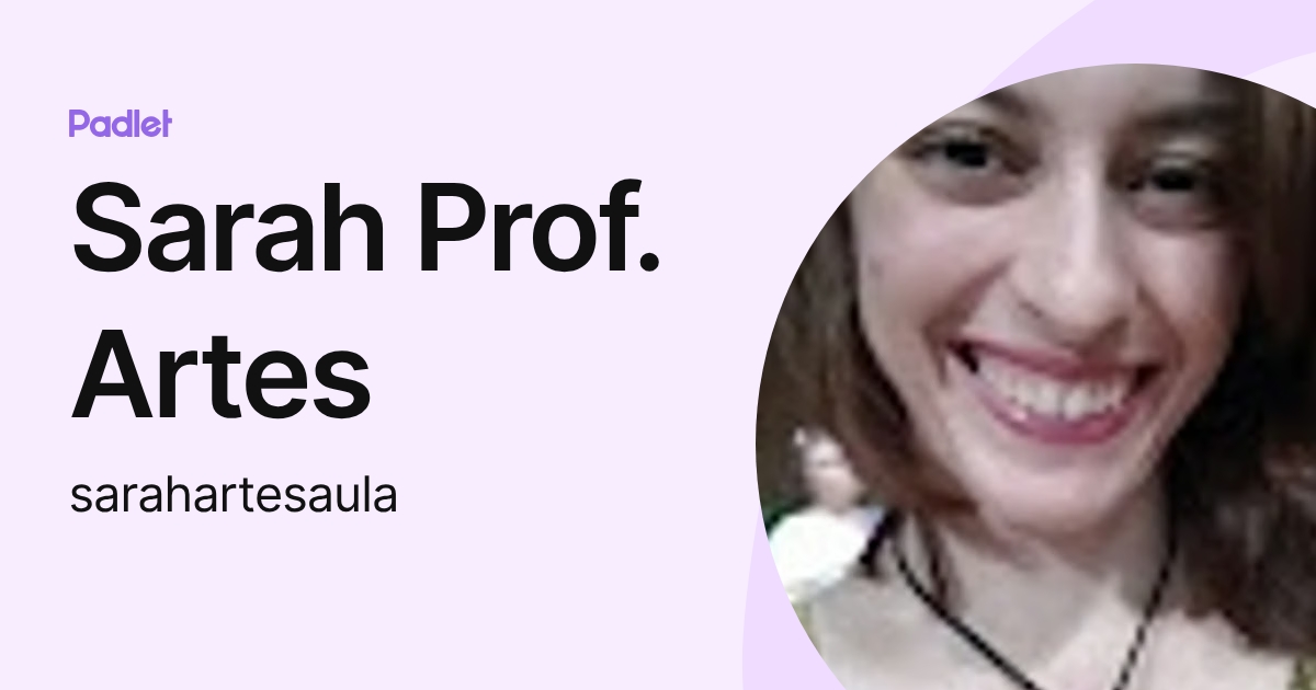 Sarah Prof. Artes (sarahartesaula) profile | Padlet