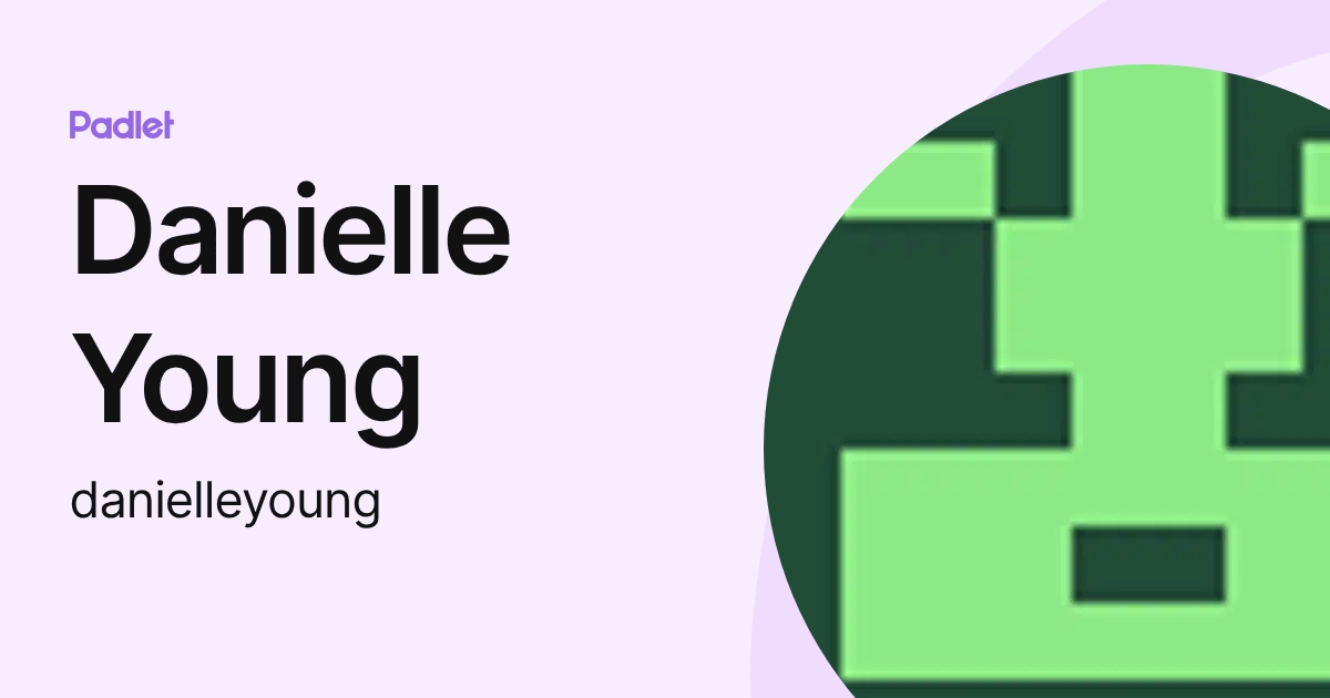 Danielle Young (danielleyoung) profile | Padlet