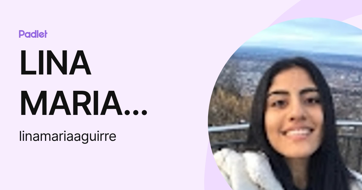 LINA MARIA AGUIRRE HOYOS (linamariaaguirre) profile | Padlet