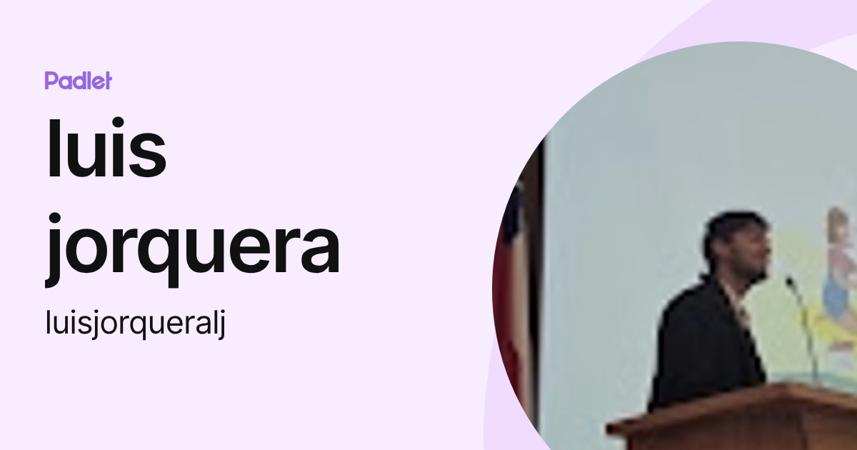 luis jorquera (luisjorqueralj) profile | Padlet