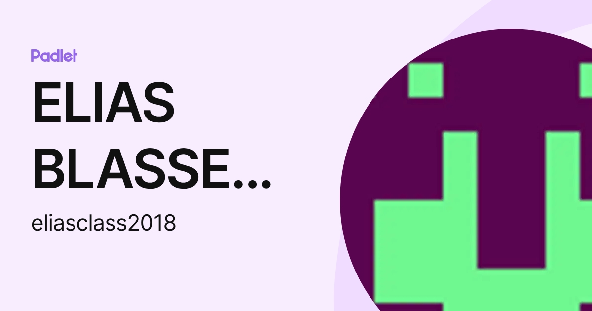 ELIAS BLASSER MULLIGAN (eliasclass2018) profile | Padlet