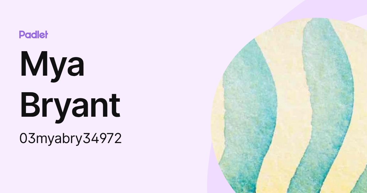 Mya Bryant (03myabry34972) profile | Padlet