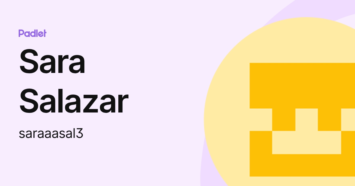 Sara Salazar (saraaasal3) profile | Padlet