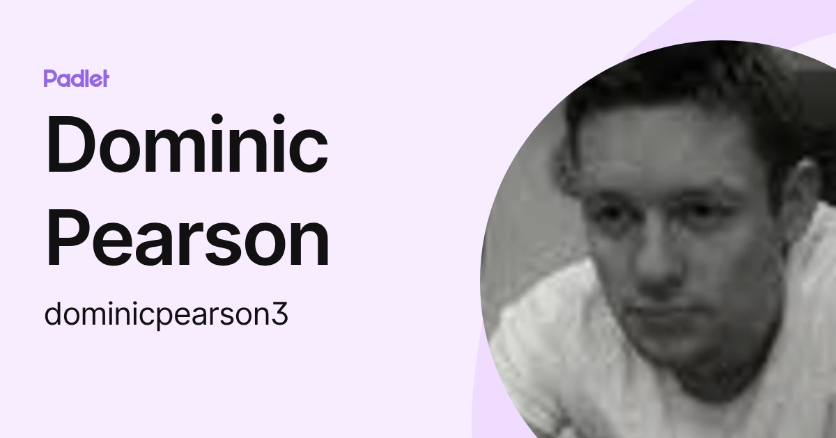 Dominic Pearson (dominicpearson3) profile | Padlet