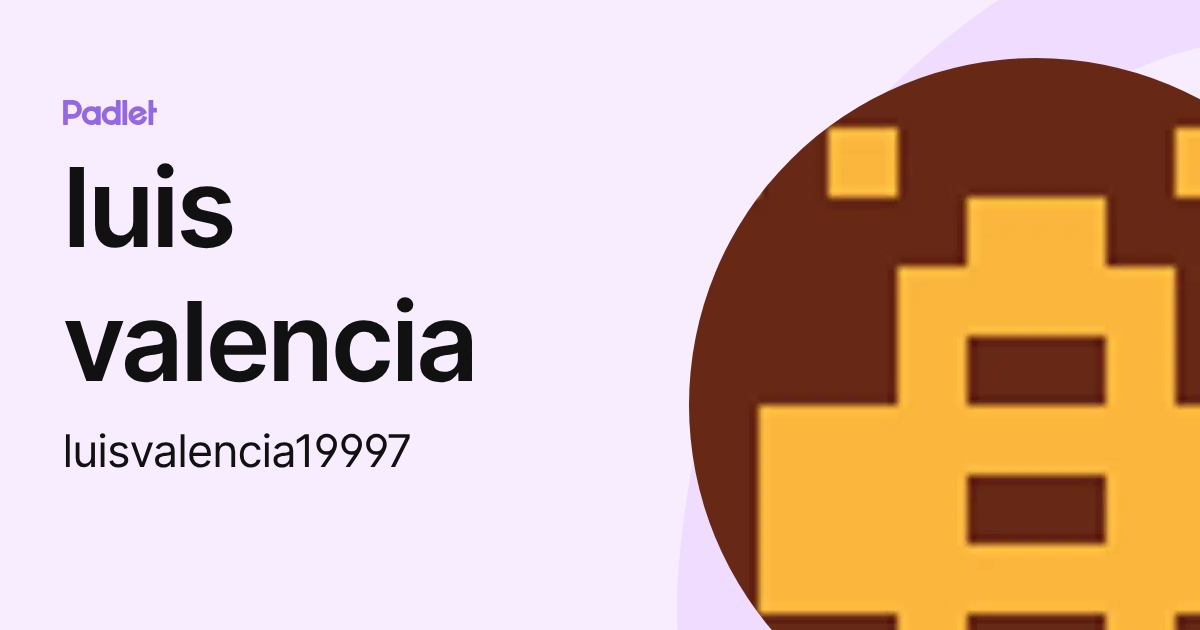 luis valencia (luisvalencia19997) profile | Padlet