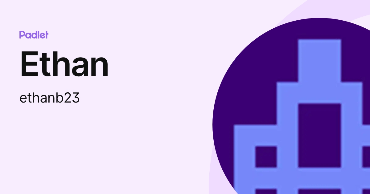 Ethan (ethanb23) profile | Padlet