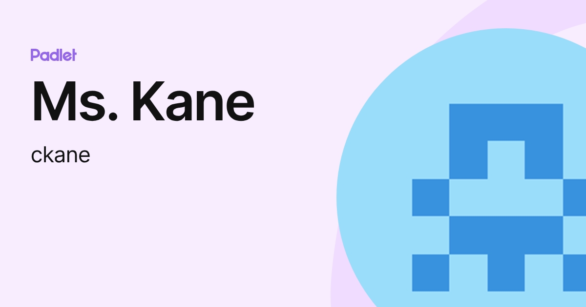 Ms. Kane (ckane) profile | Padlet
