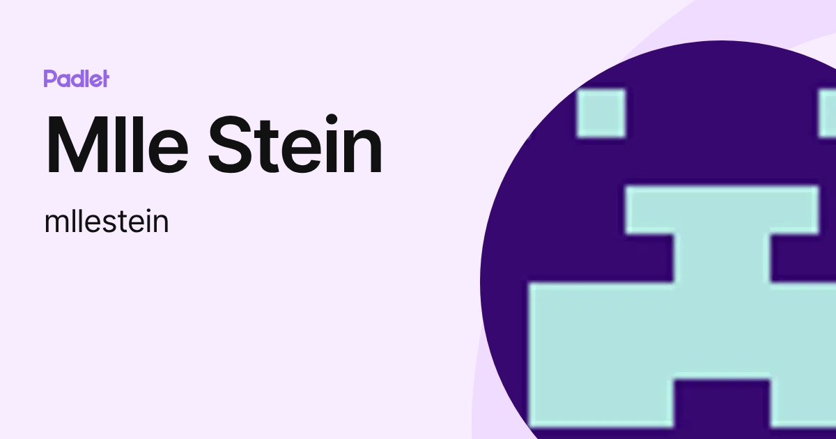 Mlle Stein (mllestein) profile | Padlet