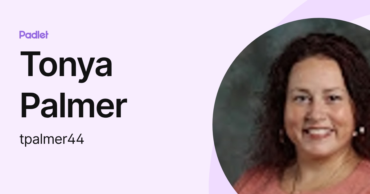 Tonya Palmer (tpalmer44) profile | Padlet