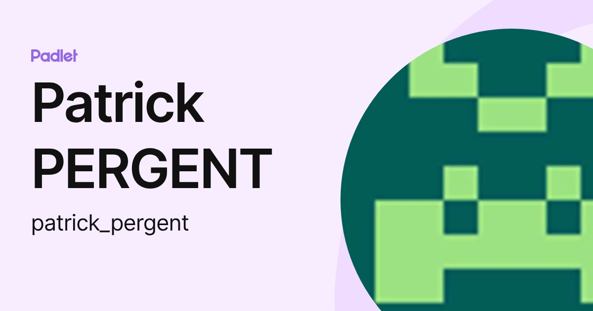 Patrick PERGENT (patrick_pergent) profile | Padlet