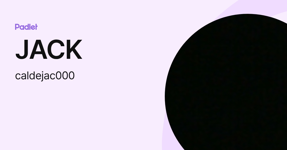 JACK (caldejac000) profile | Padlet