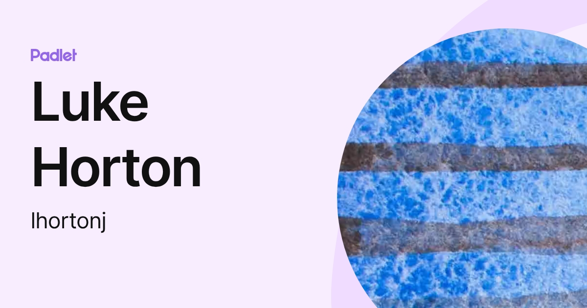 Luke Horton (lhortonj) profile | Padlet