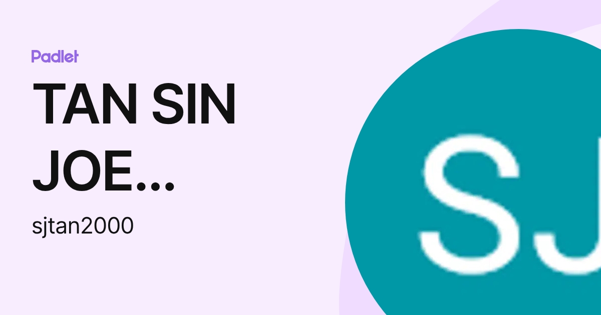 TAN SIN JOE (A20SC0455) (sjtan2000) profile | Padlet